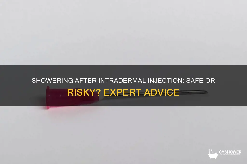 can i take a shower after getting a intradermal injection