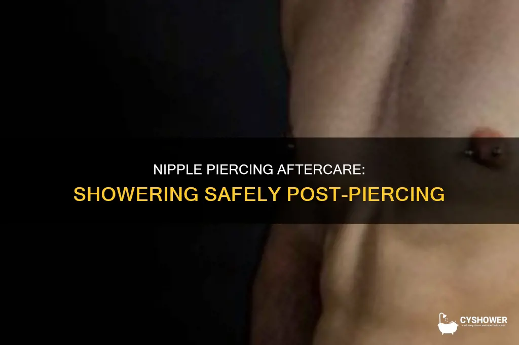 can i take a shower after getting my nipples pierced