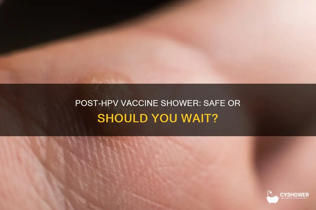 can i take a shower after hpv vaccine
