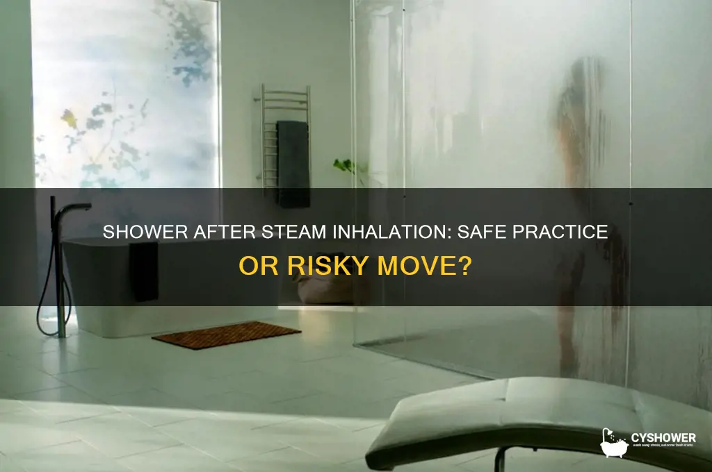 can i take a shower after steam inhalation