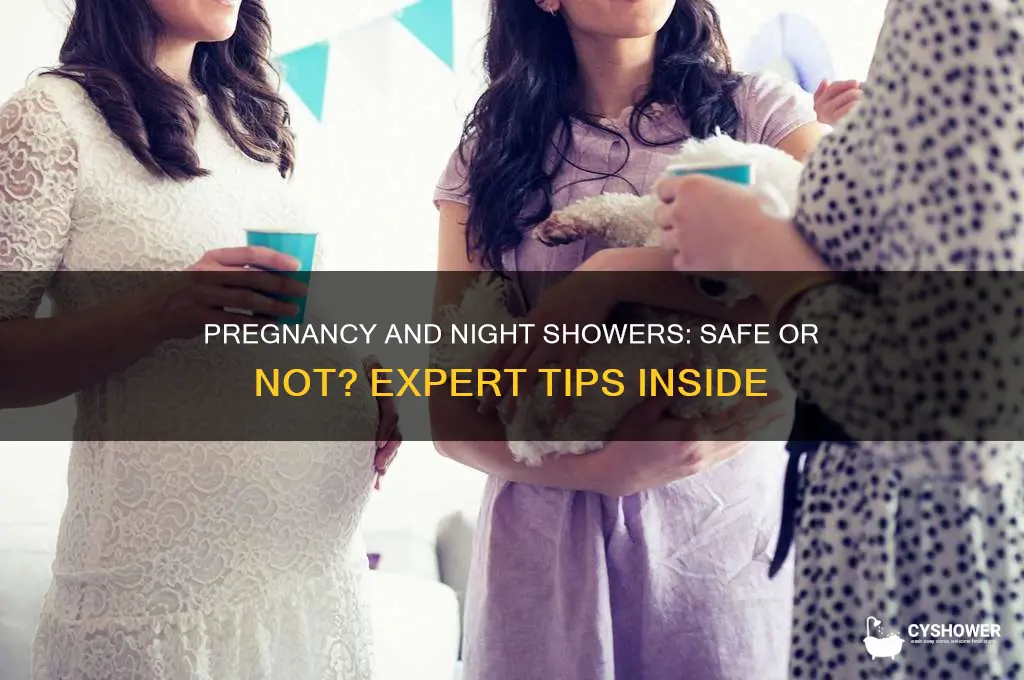can i take a shower at night while pregnant