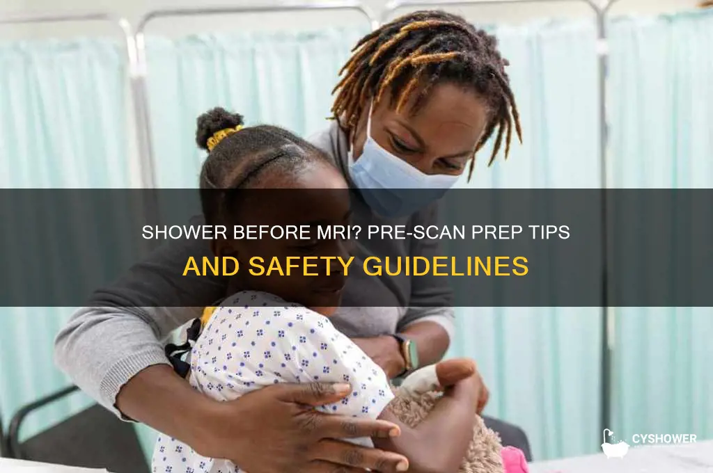 can i take a shower before an mri