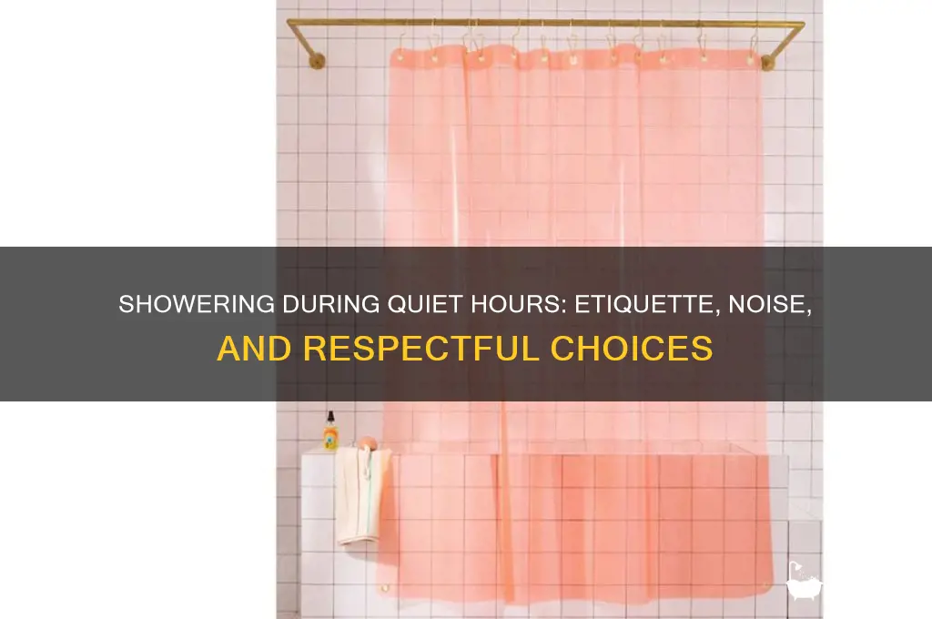 can i take a shower during quiet hours