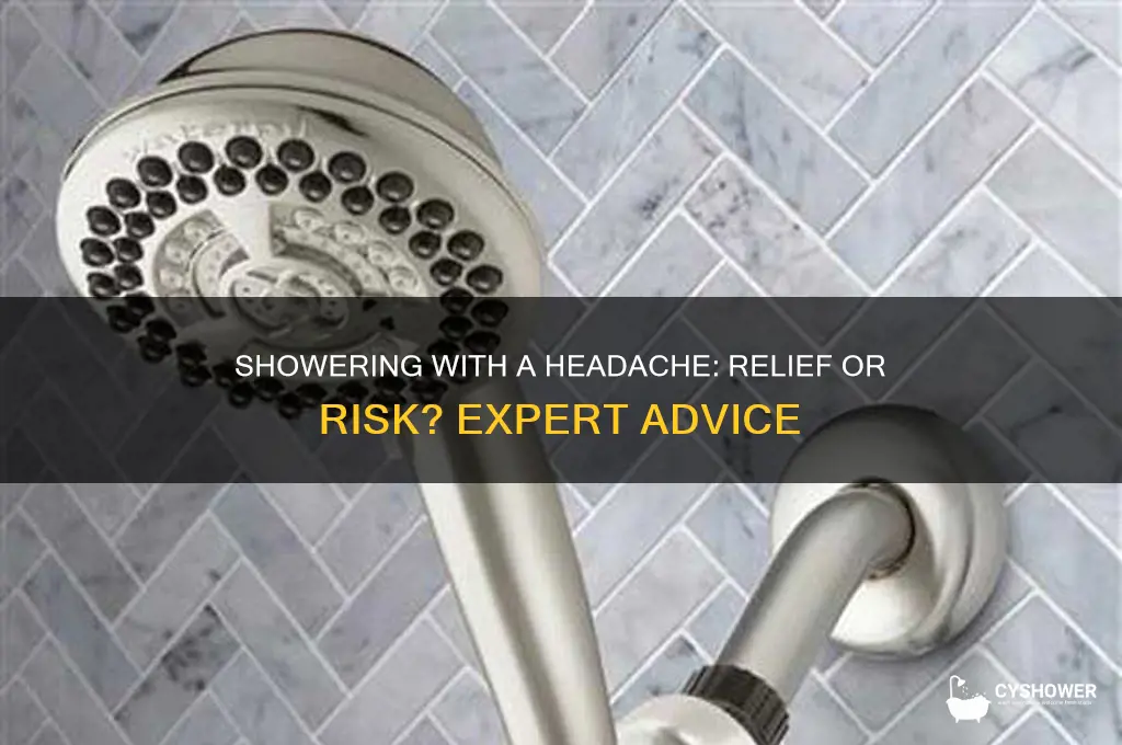 can i take a shower if i have headache