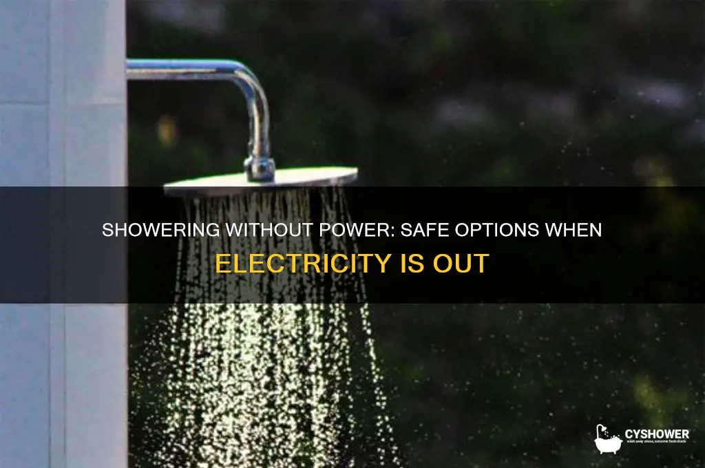 can i take a shower if the electricity is out