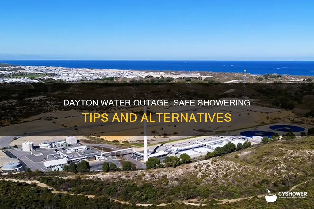 can i take a shower in dayton with water outage