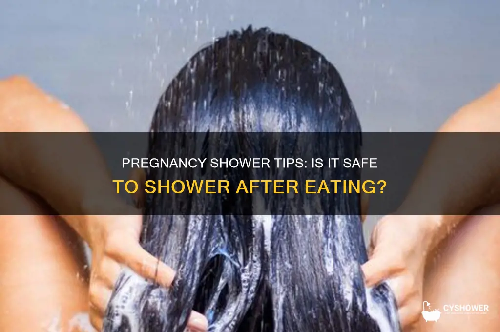 can i take a shower right afyer eating when pregnant