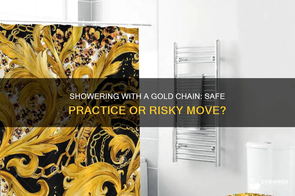 can i take a shower with a gold chain