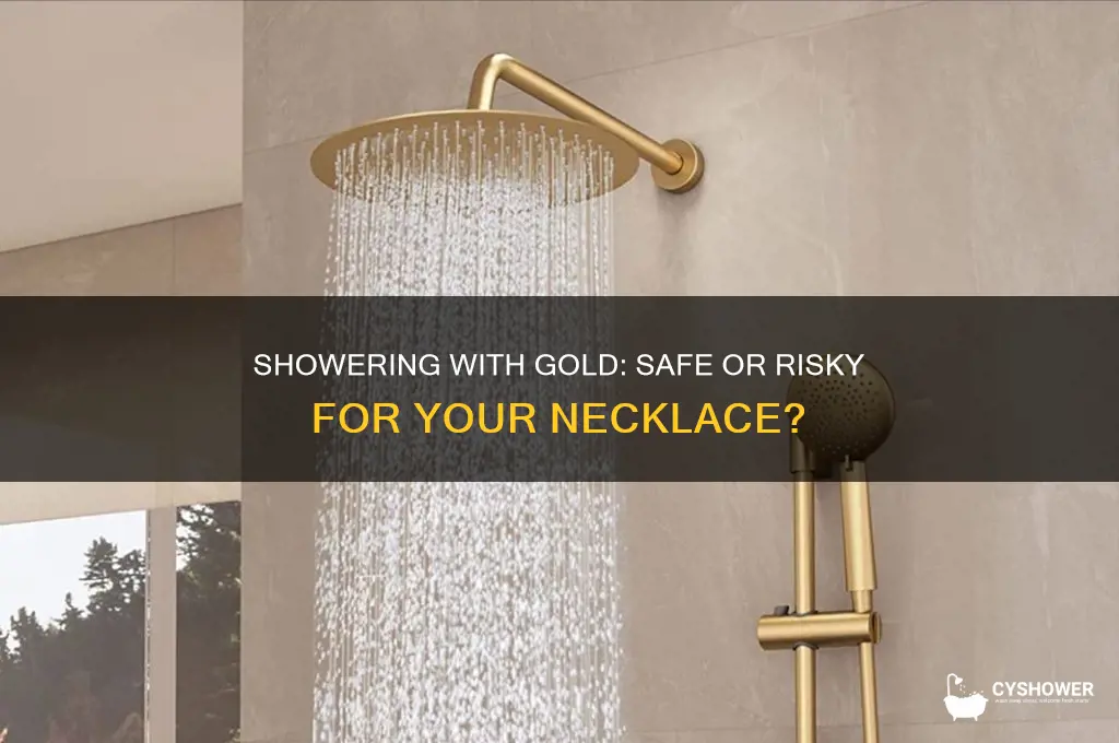 can i take a shower with a gold necklace