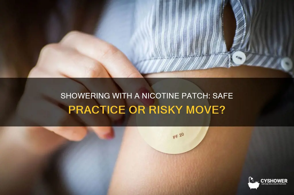 can i take a shower with a nicotine patch on