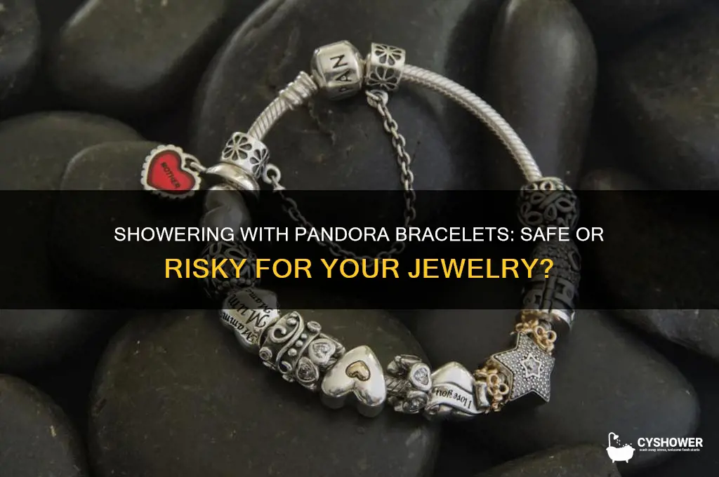 can i take a shower with a pandora bracelet