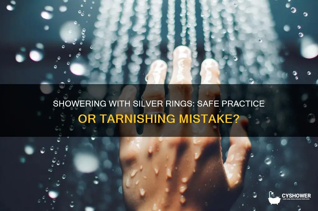 can i take a shower with a silver ring on