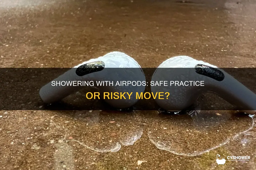 can i take a shower with airpods