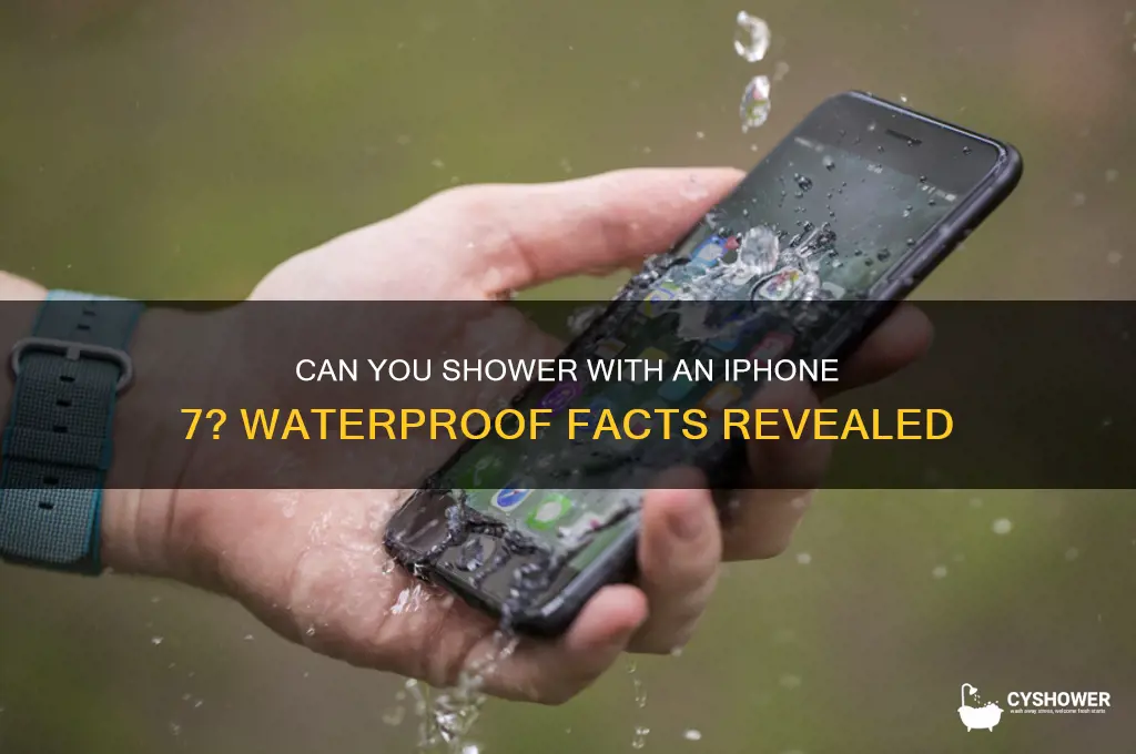 can i take a shower with an iphone 7