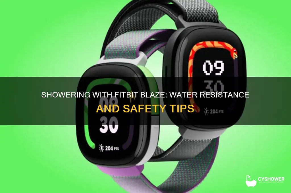 can i take a shower with my fitbit blaze