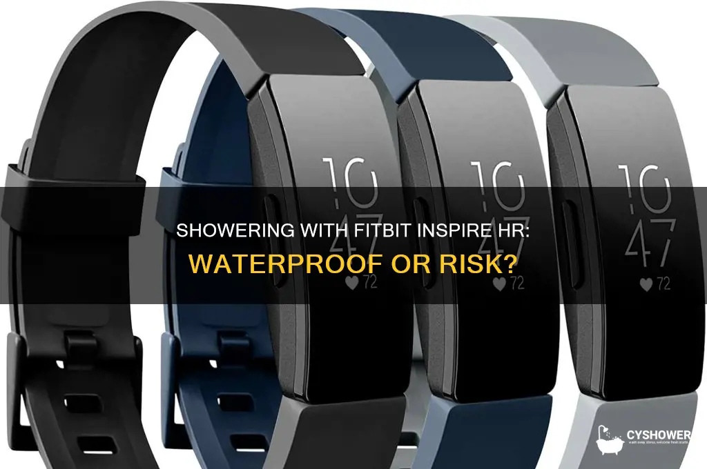 can i take a shower with my fitbit inspire hr