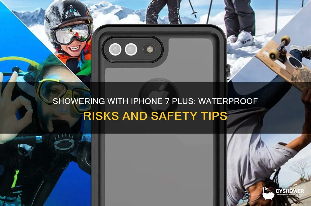 can i take a shower with my iphone 7 plus