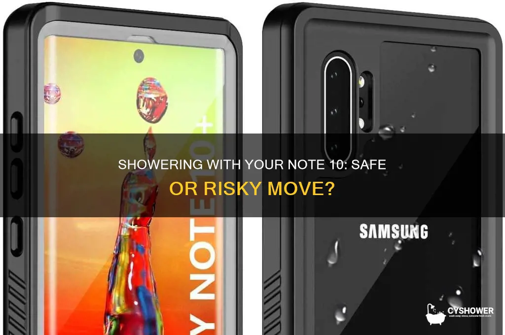 can i take a shower with my note 10