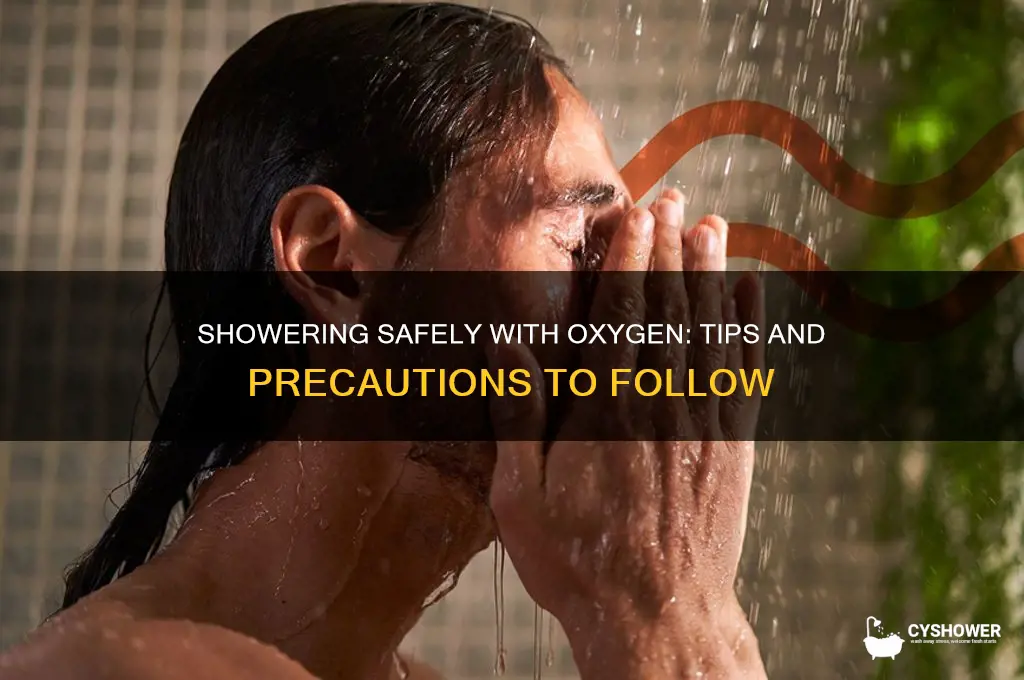can i take a shower with my oxygen on