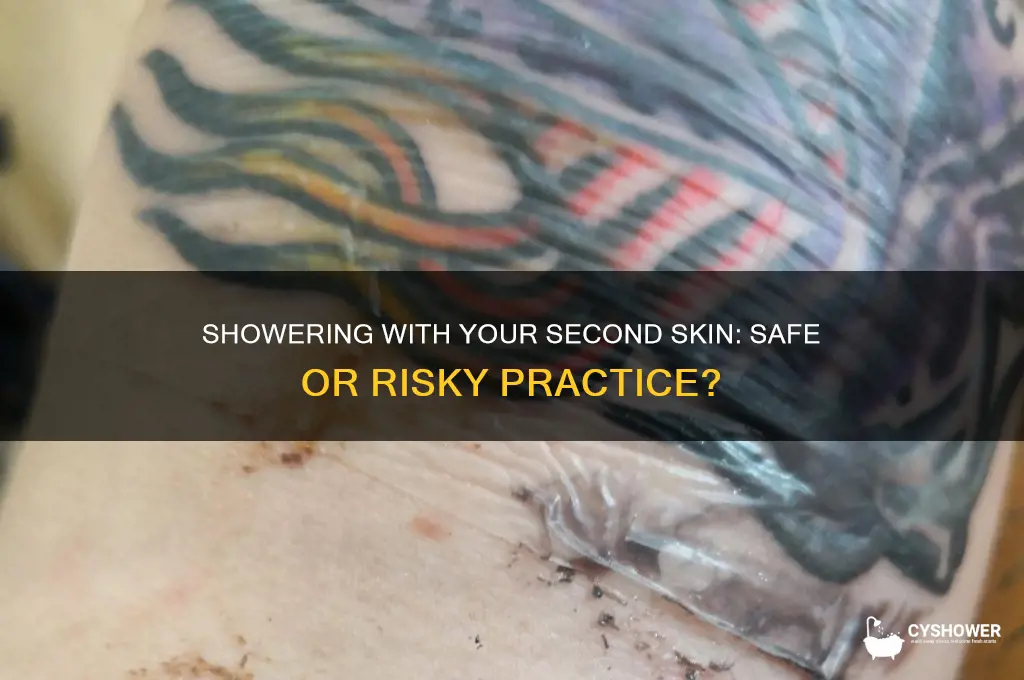 can i take a shower with my second skin on