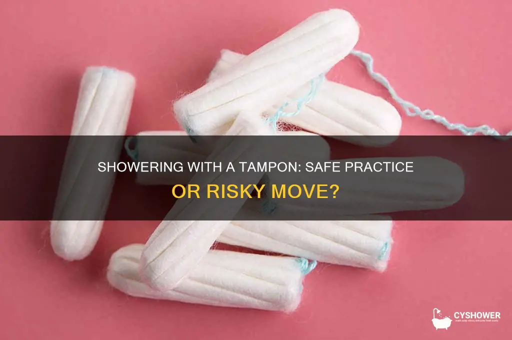 can i take a shower with my tampon in