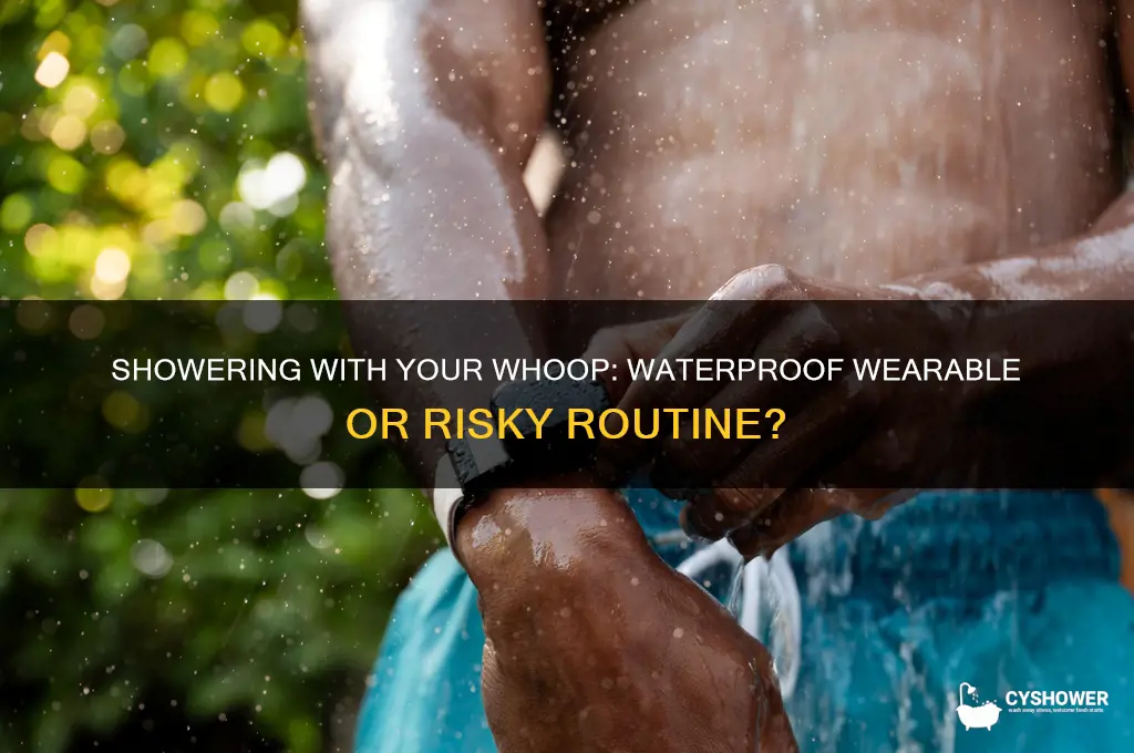 can i take a shower with my whoop