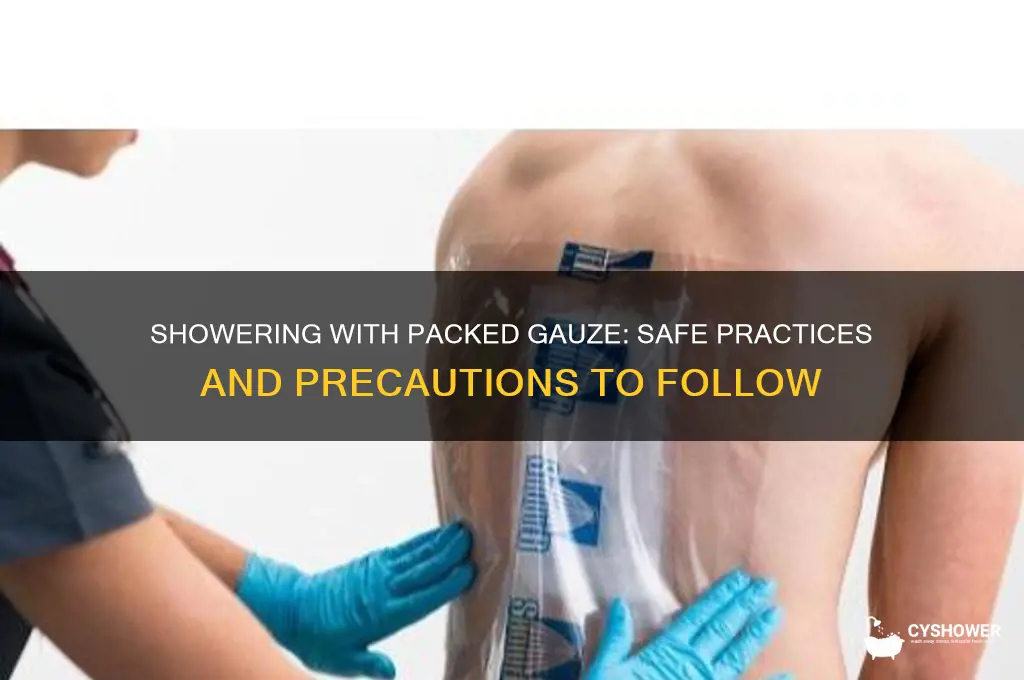 can i take a shower with packed gauze