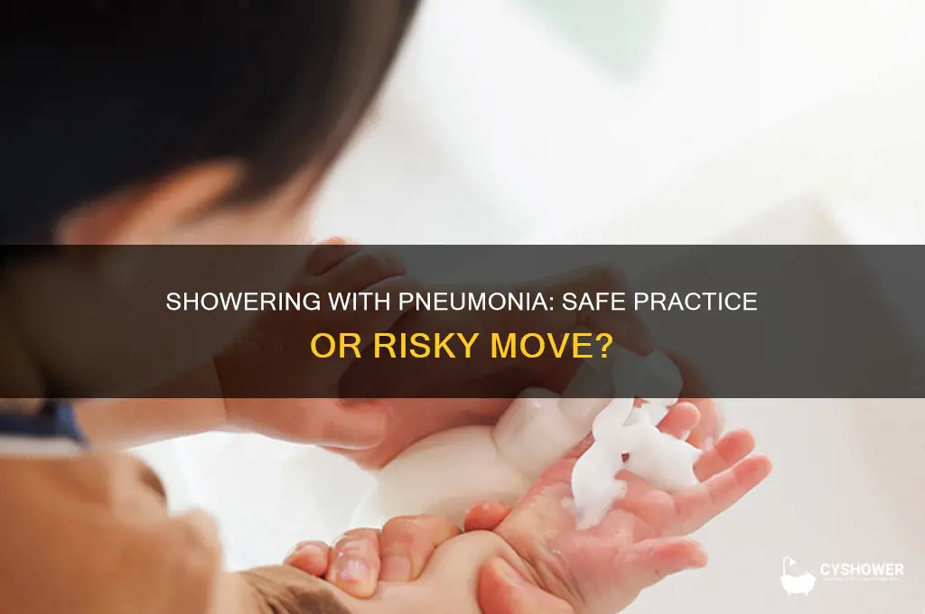 can i take a shower with pneumonia
