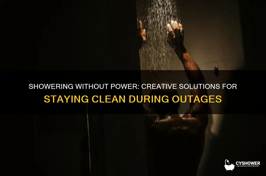 can i take a shower with power out