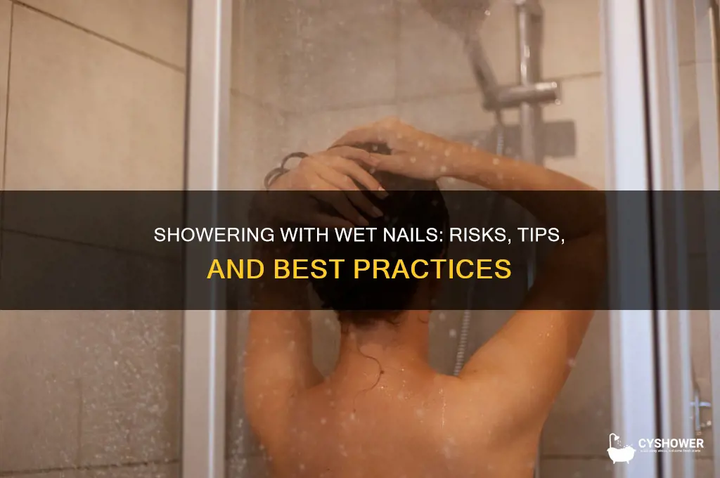 can i take a shower with somewhat wet nails