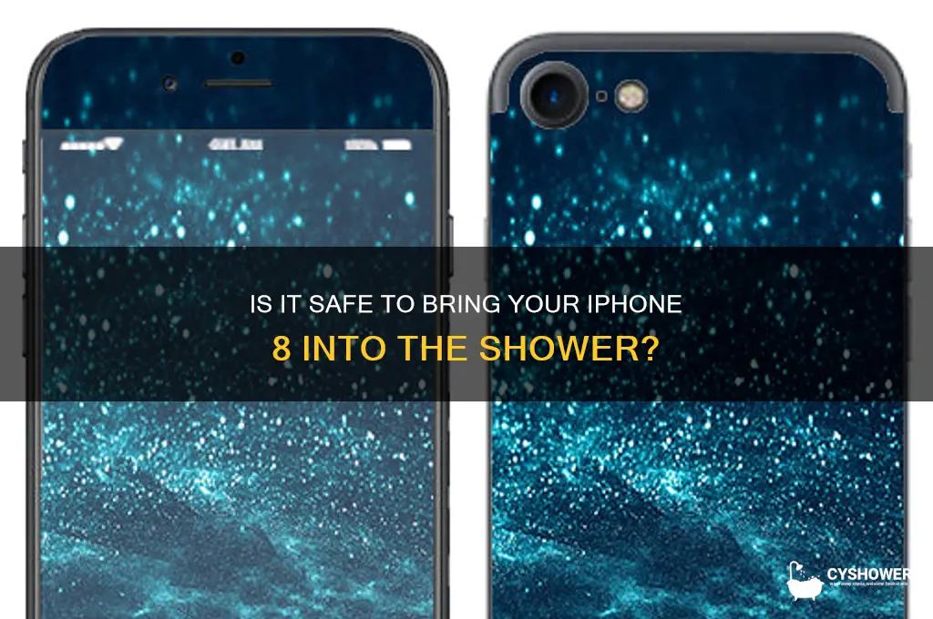 can i take an iphone 8 in the shower