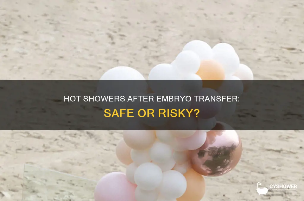 can i take hot shower after embryo transfer