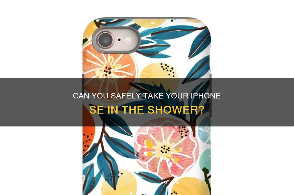 can i take iphone se in the shower