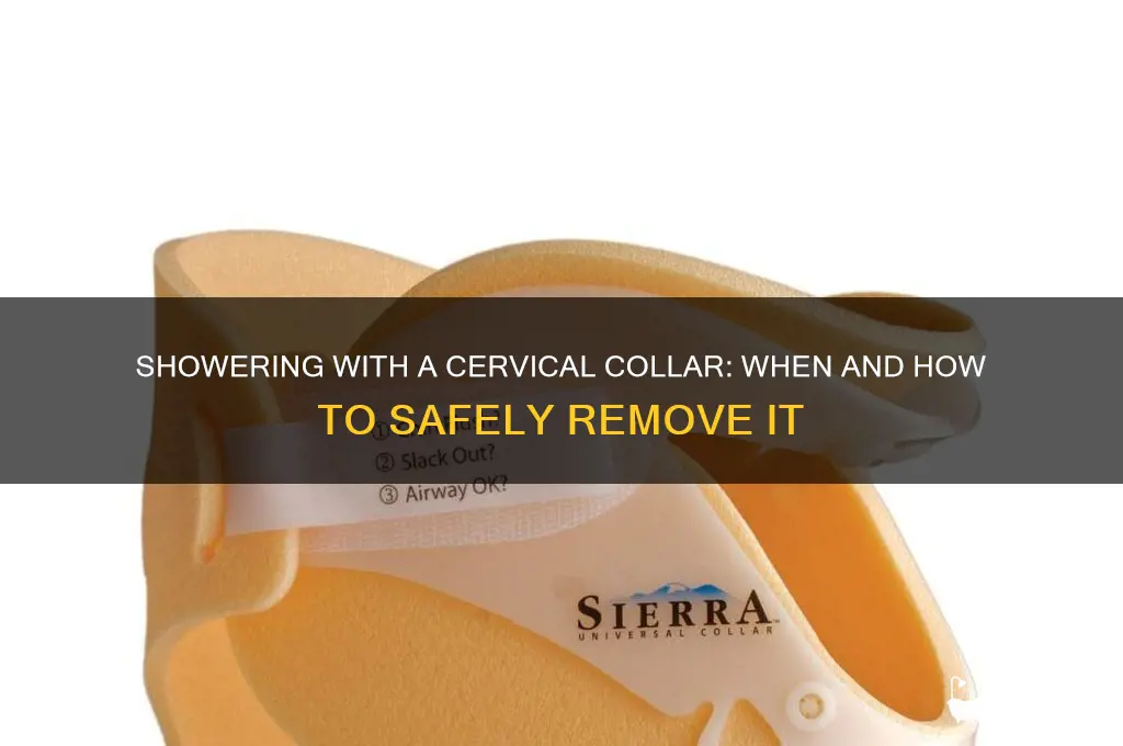 can i take my cervical collar off to shower