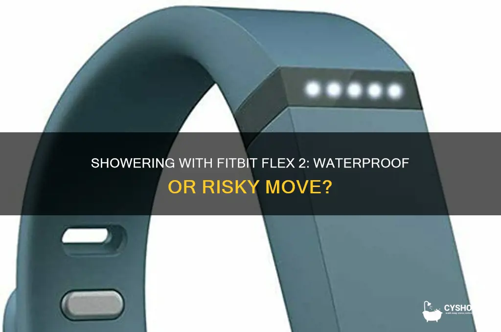 can i take my fitbit flex 2 in the shower