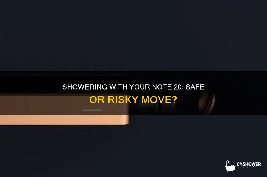 can i take my note 20 in the shower