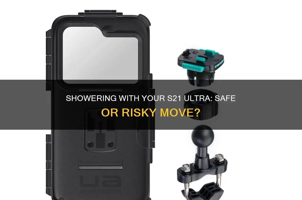 can i take my s21 ultra in the shower