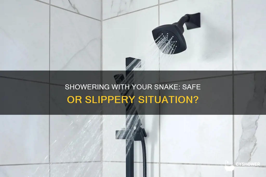 can i take my snake in the shower