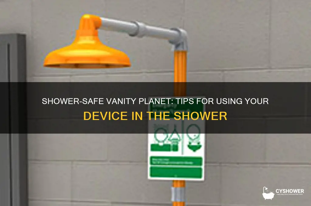 can i take my vanity planet in the shower