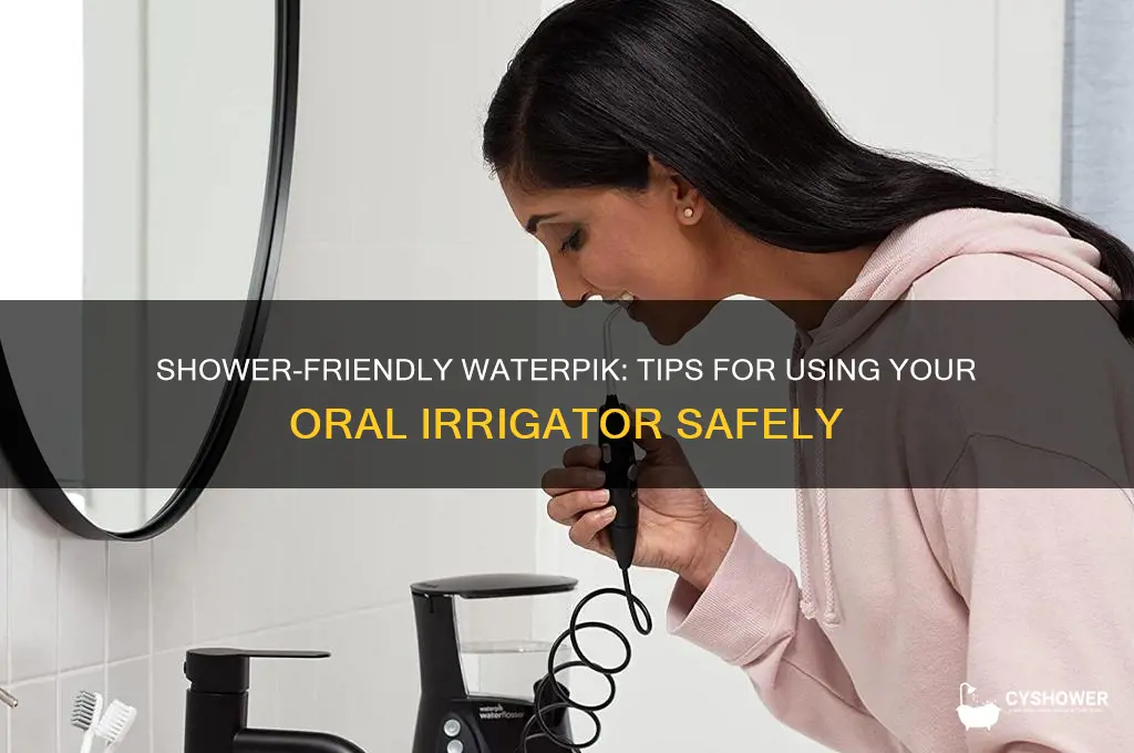can i take my waterpik in the shower