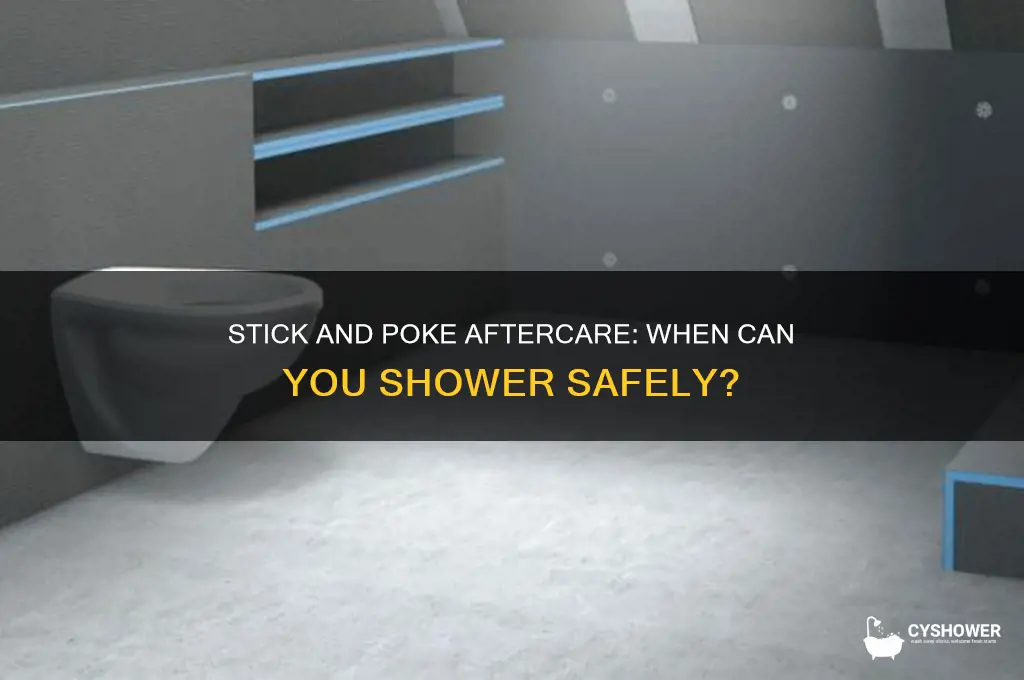 can i take shower after stick and poke