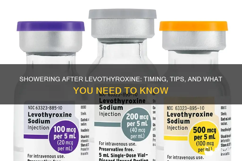 can i take shower after taking levothroxine
