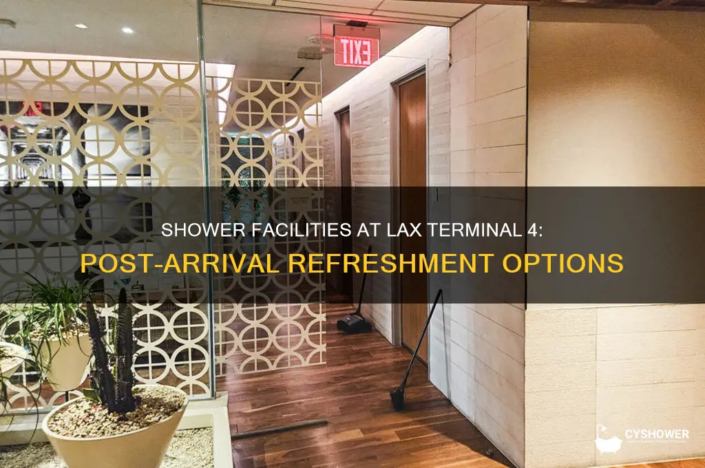can i take shower lax terminal 4 after ariving