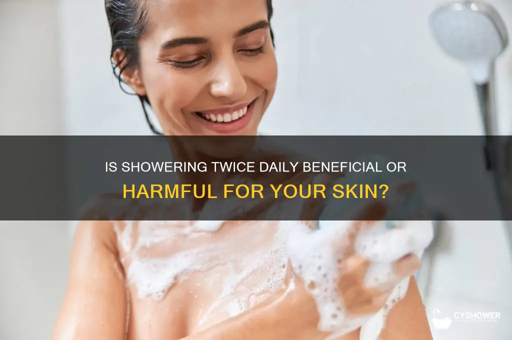 can i take shower twice a day
