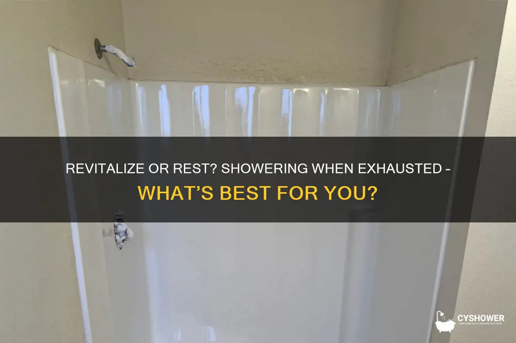 can i take shower when im tired
