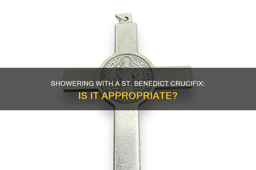 can i take shower with my st benedict crucifix