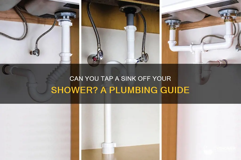 can i tap a sink off my shower