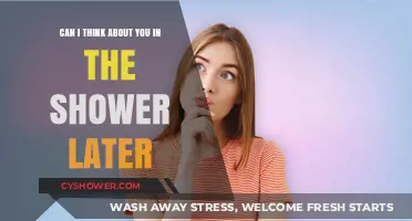 Shower Thoughts: Can I Think About You Later?