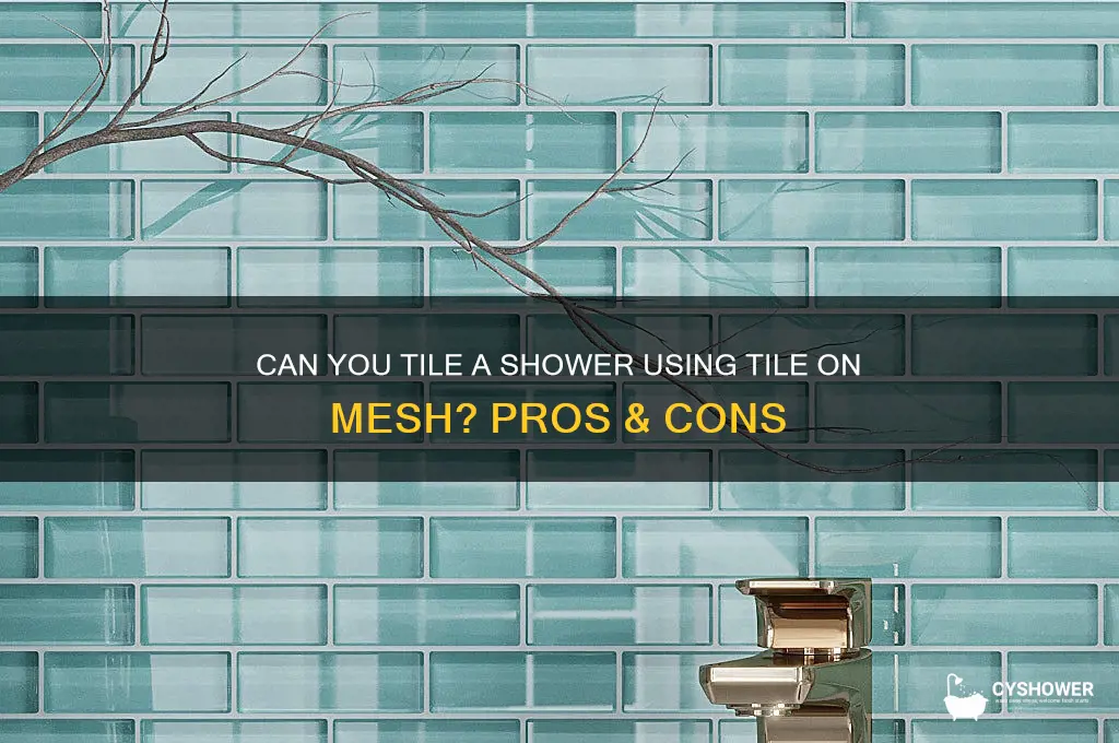 can i tile a shower with tile om mesh