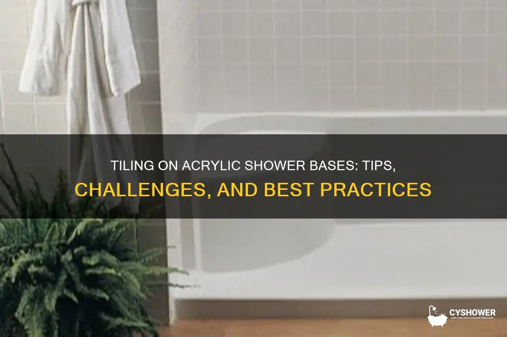 can i tile on arcrylic shower base
